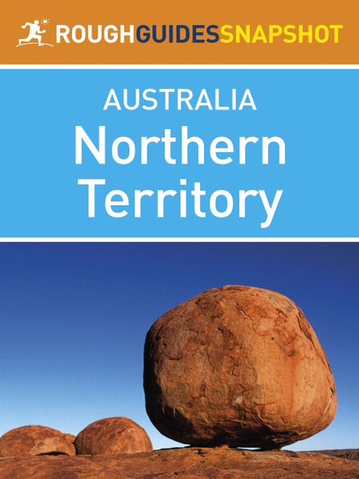 Northern Territory Rough Guides Snapshot Australia (includes Darwin, Alice Springs, Kakadu National Park, Uluru and Arnhem Land) (eBook)
